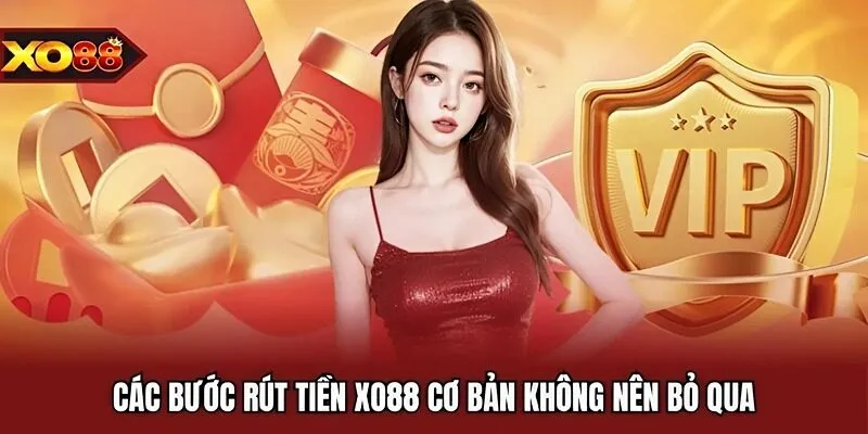 Các bước rút tiền XO88 cơ bản không nên bỏ qua