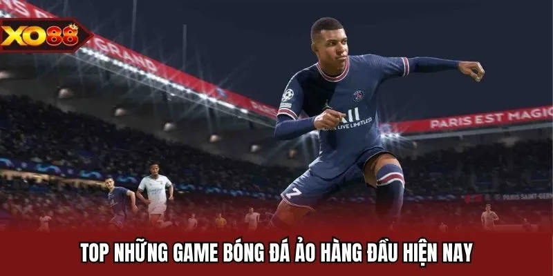 Top những game bóng đá ảo hàng đầu hiện nay