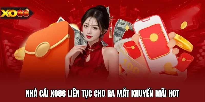 Nhà cái XO88 liên tục cho ra mắt khuyến mãi hot